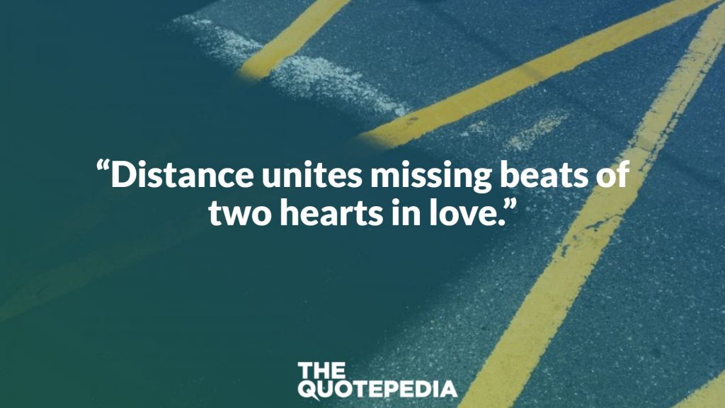 “Distance unites missing beats of two hearts in love.”