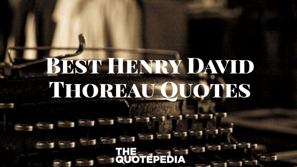 70+ Best Henry David Thoreau Quotes Which Will Inspire And Motivate You ...