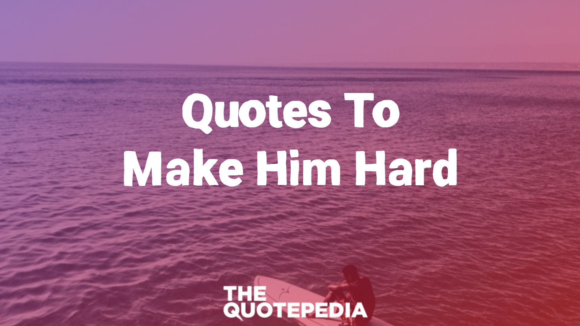 Quotes To Make Him Hard