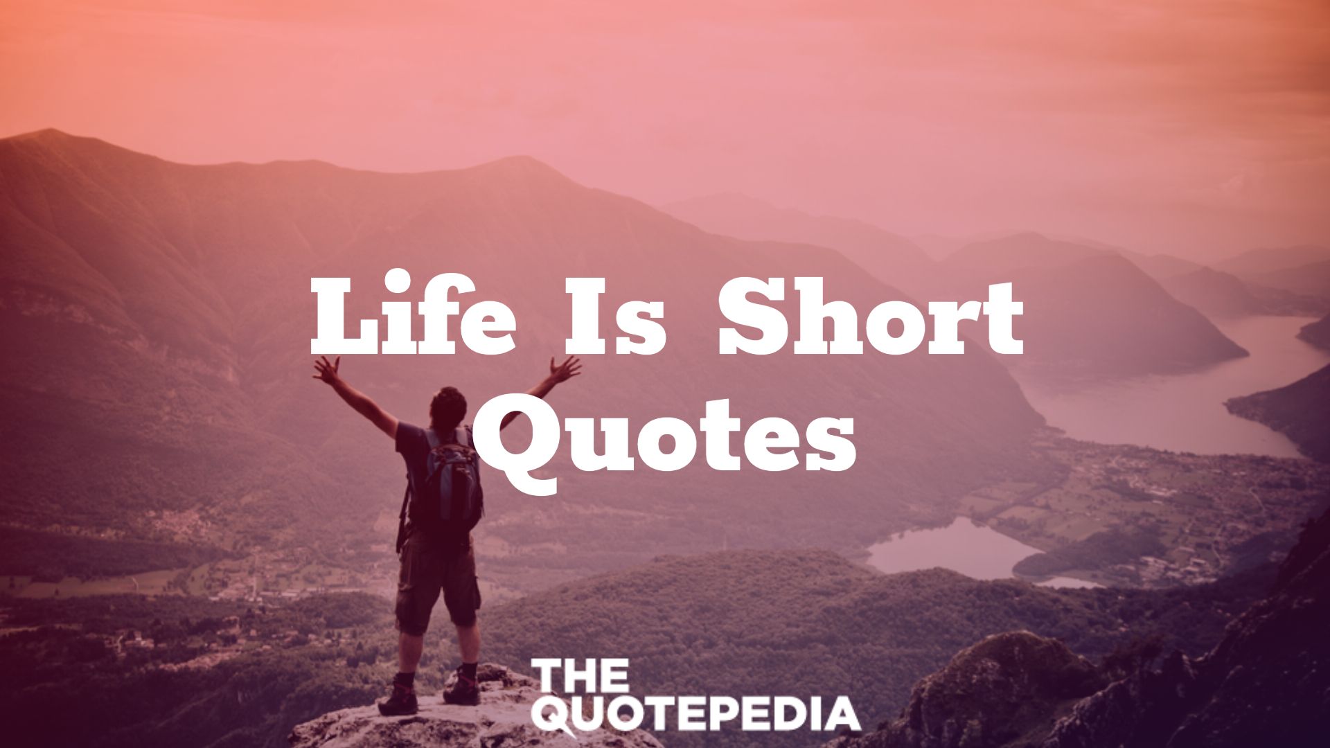 75+ Life Is Short Quotes To Understand Worth Of Living - The QuotePedia