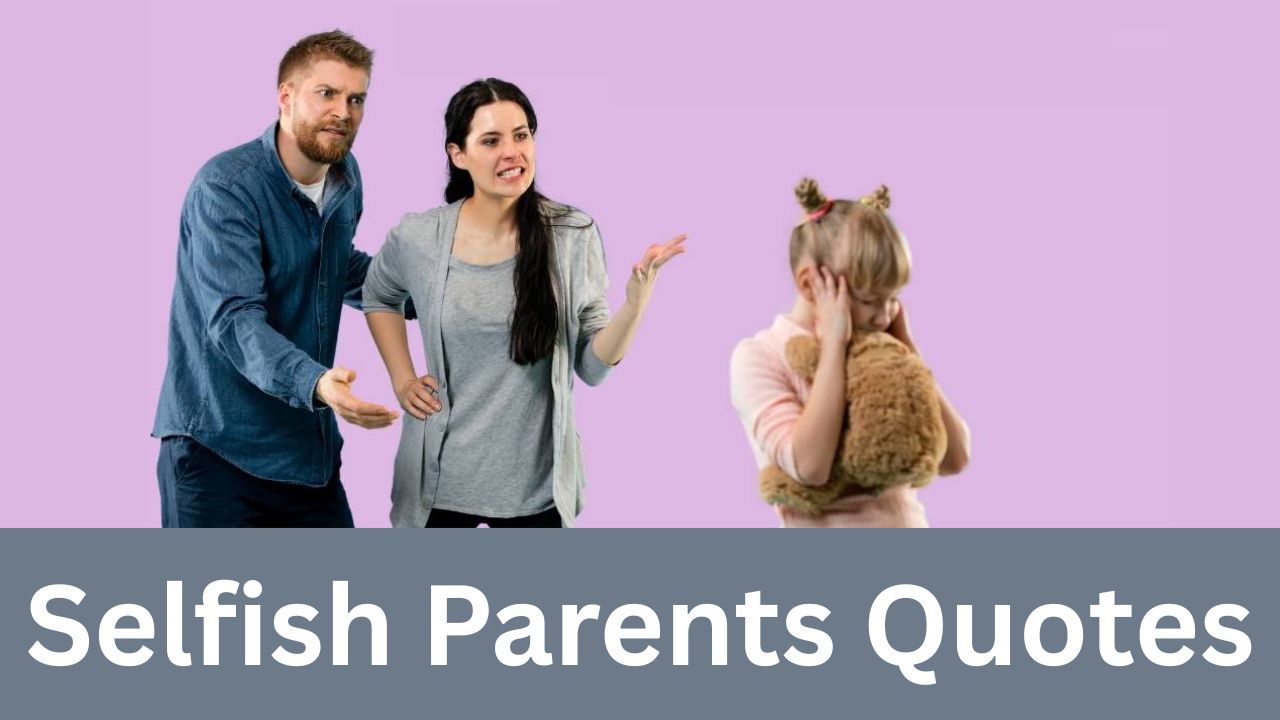Selfish Parents Quotes