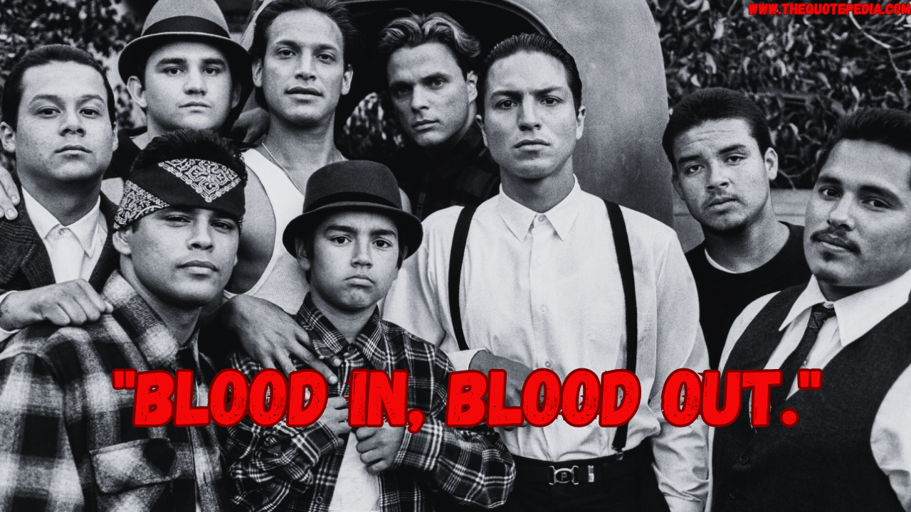 30 Blood in Blood Out Quotes on Their 30th Year Anniversary