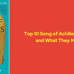 Top 10 Song of Achilles Quotes and What They Mean